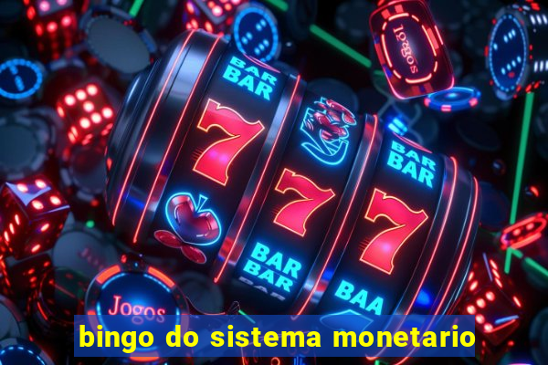 bingo do sistema monetario